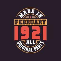 Made in  February 1921 all original parts. Born in February 1921 Retro Vintage Birthday vector
