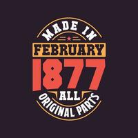 Made in  February 1877 all original parts. Born in February 1877 Retro Vintage Birthday vector