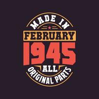 Made in  February 1945 all original parts. Born in February 1945 Retro Vintage Birthday vector