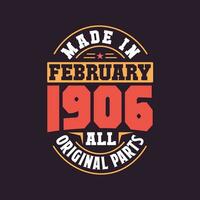 Made in  February 1906 all original parts. Born in February 1906 Retro Vintage Birthday vector