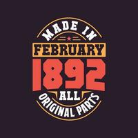 Made in  February 1892 all original parts. Born in February 1892 Retro Vintage Birthday vector