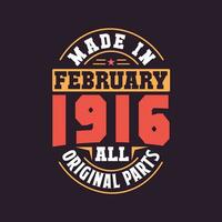 Made in  February 1916 all original parts. Born in February 1916 Retro Vintage Birthday vector