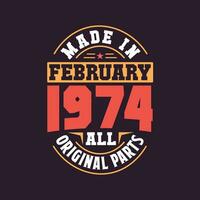 Made in  February 1974 all original parts. Born in February 1974 Retro Vintage Birthday vector