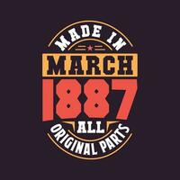 Made in  March 1887 all original parts. Born in March 1887 Retro Vintage Birthday vector