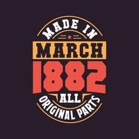 Made in  March 1882 all original parts. Born in March 1882 Retro Vintage Birthday vector