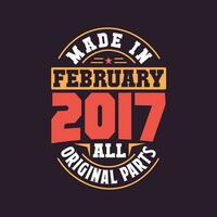 Made in  February 2017 all original parts. Born in February 2017 Retro Vintage Birthday vector