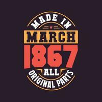 Made in  March 1867 all original parts. Born in March 1867 Retro Vintage Birthday vector