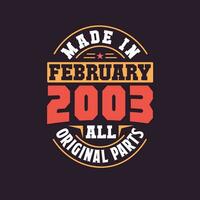 Made in  February 2003 all original parts. Born in February 2003 Retro Vintage Birthday vector