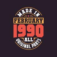 Made in  February 1990 all original parts. Born in February 1990 Retro Vintage Birthday vector