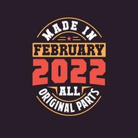 Made in  February 2022 all original parts. Born in February 2022 Retro Vintage Birthday vector