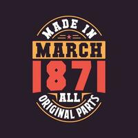 Made in  March 1871 all original parts. Born in March 1871 Retro Vintage Birthday vector