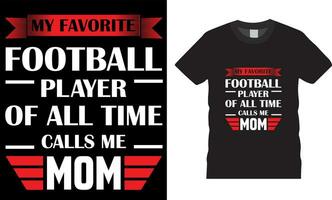 mi favorito fútbol americano jugador llamadas yo mamá americano fútbol americano tipografía camiseta diseño. vector