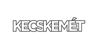 Kecskemet in the Hungary emblem. The design features a geometric style, vector illustration with bold typography in a modern font. The graphic slogan lettering.
