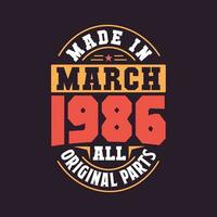 Made in  March 1986 all original parts. Born in March 1986 Retro Vintage Birthday vector