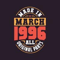 Made in  March 1996 all original parts. Born in March 1996 Retro Vintage Birthday vector