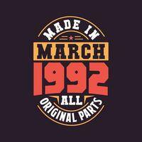 Made in  March 1992 all original parts. Born in March 1992 Retro Vintage Birthday vector