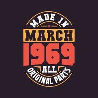 Made in  March 1969 all original parts. Born in March 1969 Retro Vintage Birthday vector