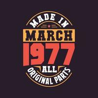 Made in  March 1977 all original parts. Born in March 1977 Retro Vintage Birthday vector