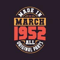 Made in  March 1952 all original parts. Born in March 1952 Retro Vintage Birthday vector