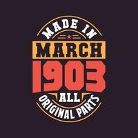 Made in  March 1903 all original parts. Born in March 1903 Retro Vintage Birthday vector