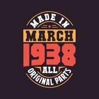 Made in  March 1938 all original parts. Born in March 1938 Retro Vintage Birthday vector
