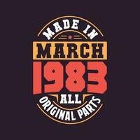 Made in  March 1983 all original parts. Born in March 1983 Retro Vintage Birthday vector