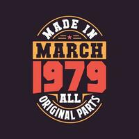 Made in  March 1979 all original parts. Born in March 1979 Retro Vintage Birthday vector