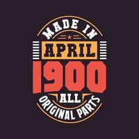 Made in  April 1900 all original parts. Born in April 1900 Retro Vintage Birthday vector
