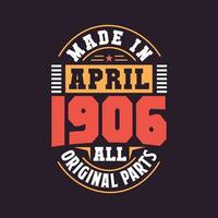 Made in  April 1906 all original parts. Born in April 1906 Retro Vintage Birthday vector