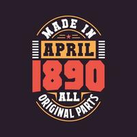 Made in  April 1890 all original parts. Born in April 1890 Retro Vintage Birthday vector