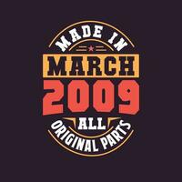 Made in  March 2009 all original parts. Born in March 2009 Retro Vintage Birthday vector