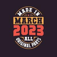 Made in  March 2023 all original parts. Born in March 2023 Retro Vintage Birthday vector