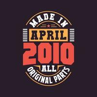 Made in  April 2010 all original parts. Born in April 2010 Retro Vintage Birthday vector