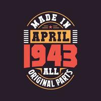 Made in  April 1943 all original parts. Born in April 1943 Retro Vintage Birthday vector