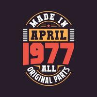 Made in  April 1977 all original parts. Born in April 1977 Retro Vintage Birthday vector