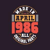 Made in  April 1986 all original parts. Born in April 1986 Retro Vintage Birthday vector