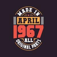 Made in  April 1967 all original parts. Born in April 1967 Retro Vintage Birthday vector