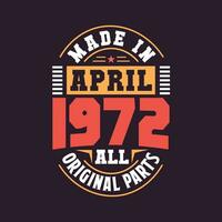 Made in  April 1972 all original parts. Born in April 1972 Retro Vintage Birthday vector
