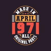 Made in  April 1971 all original parts. Born in April 1971 Retro Vintage Birthday vector