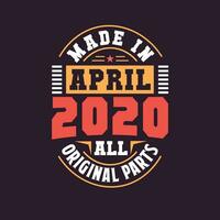 Made in  April 2020 all original parts. Born in April 2020 Retro Vintage Birthday vector