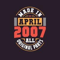 Made in  April 2007 all original parts. Born in April 2007 Retro Vintage Birthday vector