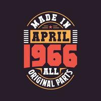 Made in  April 1966 all original parts. Born in April 1966 Retro Vintage Birthday vector