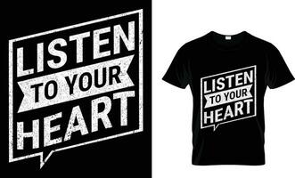 escucha a tu corazón en tipografía camiseta diseño. saludo tarjeta diseño, camiseta imprimir, álbum de recortes Arte. ilustración en aislado negro antecedentes. vector