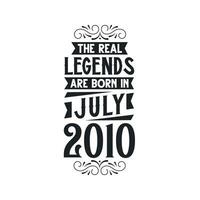 Born in July 2010 Retro Vintage Birthday, real legend are born in July 2010 vector