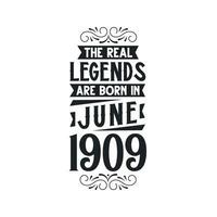 Born in June 1909 Retro Vintage Birthday, real legend are born in June 1909 vector
