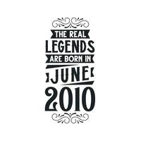 Born in June 2010 Retro Vintage Birthday, real legend are born in June 2010 vector