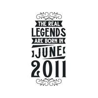 Born in June 2011 Retro Vintage Birthday, real legend are born in June 2011 vector