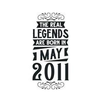 Born in May 2011 Retro Vintage Birthday, real legend are born in May 2011 vector