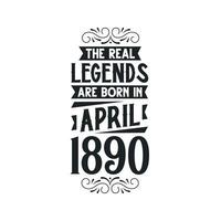 Born in April 1890 Retro Vintage Birthday, real legend are born in April 1890 vector