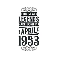 Born in April 1953 Retro Vintage Birthday, real legend are born in April 1953 vector